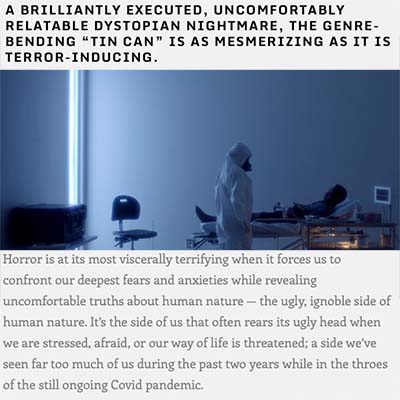 A BRILLIANTLY EXECUTED, UNCOMFORTABLY RELATABLE DYSTOPIAN NIGHTMARE, THE GENRE-BENDING “TIN CAN” IS AS MESMERIZING AS IT IS TERROR-INDUCING.